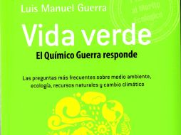 Luis Manuel Guerra. Vida verde. El químico Guerra responde. México: Diana, 2010, 149pp.  /