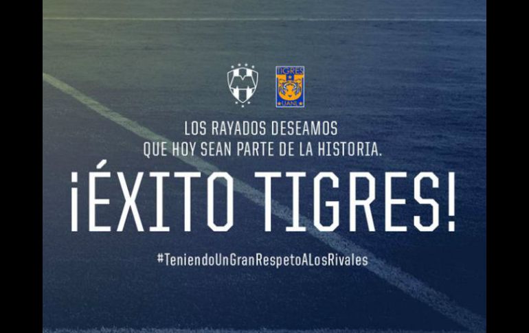 'Los Rayados deseamos que hoy sean parte de la historia. ¡Éxito Tigres!', fue el mensaje del Monterrey. TWITTER / @Rayados