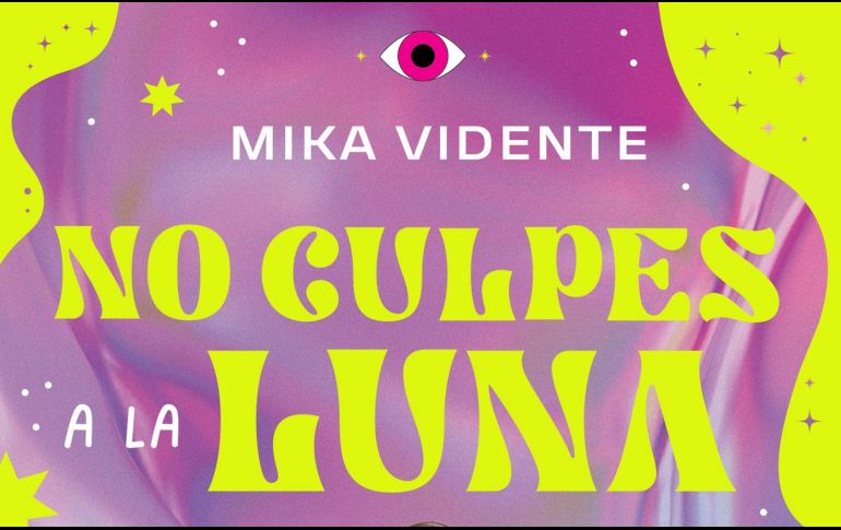 “No culpes a la luna” de Mika Vidente. ESPECIAL/EDITORIAL PLANETA.